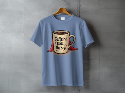 Caffeine Saves The Day Hero Coffee Lover Humor Graphic T-Shirt - IconVexa