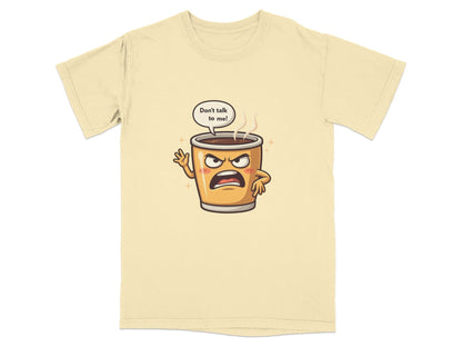 Don't Talk To Me Angry Coffee Cup Cartoon Tee Shirt - IconVexa
