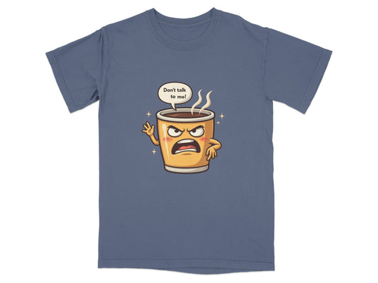Don't Talk To Me Angry Coffee Cup Cartoon Tee Shirt - IconVexa