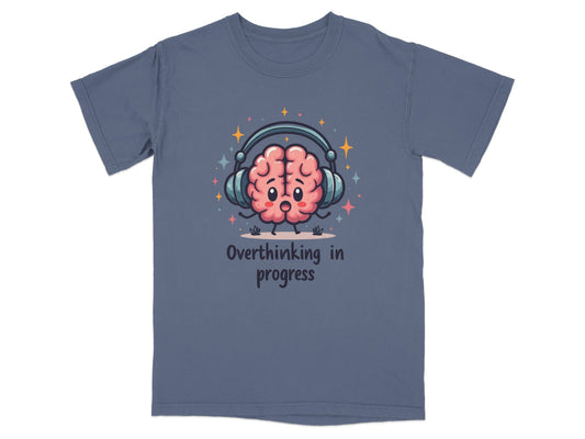 Overthinking in Progress Brain with Headphones Trendy Tee - Shirt - IconVexa